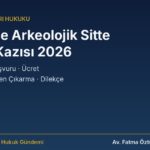 3. derece arkeolojik sit alanında sondaj kazısı 2026: başvuru, ücret, kurul kararı, sitten çıkarma
