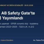 Hukuki rehber kapak görseli: Ürünüm AB Safety Gate’te (RAPEX) yayımlandı, Türk ihracatçı ne yapmalı, GPSR sorumlu kişi, toplatma ve Safety Gate rakamları 2023–2025