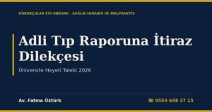 Adli Tıp Raporuna İtiraz ve Üniversiteden Bilirkişi Heyeti Talebi Dilekçe Örneği 2026 — Malpraktis, Göz ve Kornea Ameliyatı: Ek Süre, Soru Listesi, Uzman Görüşü (HMK m.281, 293; İYUK m.31)