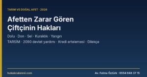 Afetten Zarar Gören Çiftçinin Hakları 2026: Dolu, Don, Sel, Kuraklık ve Yangında TARSİM, 2090 Sayılı Kanunla Devlet Yardımı, Kredi Ertelemesi ve Hasar Tespiti Başvurusu