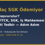 Akıllı ilaç SGK ödemiyor: nereye başvurulur? Hekim, TİTCK, SGK, iş mahkemesi ve ihtiyati tedbir adım adım