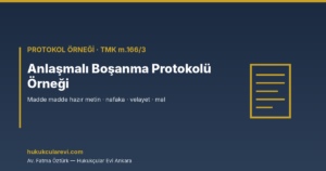 Anlaşmalı Boşanma Protokolü Örneği (2026) — Madde Madde Hazır Metin
