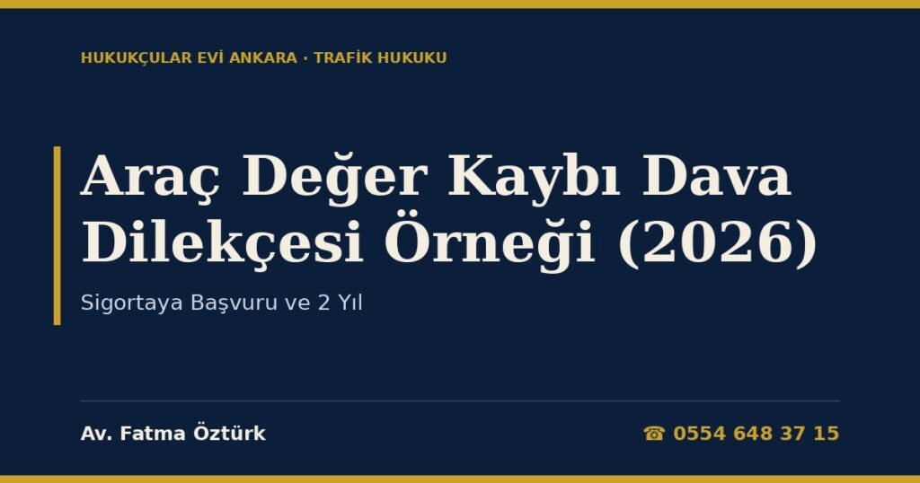 Araç Değer Kaybı Dava Dilekçesi Örneği (2026) — Sigortaya Başvuru ve 2 Yıl Araç Değer Kaybı Dava Dilekçesi Örneği (2026) — Sigortaya Başvuru ve 2 Yıl