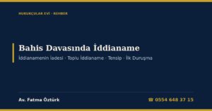 Bahis Davasında İddianame 2026: İddianamenin İadesi (CMK 174), Toplu İddianameye Karşı Savunma, Kamu Davasının Açılmasının Ertelenmesi, Seri Muhakeme, Tensip, Spor Toto’nun Katılması ve Beyan Dilekçesi Örneği