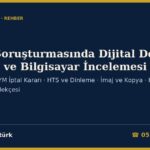 Bahis Soruşturmasında Dijital Deliller 2026: Telefon ve Bilgisayar İncelemesi (CMK 134), Anayasa Mahkemesinin İptal Kararı, HTS ve Dinleme, İmaj Kopyası, Hukuka Aykırı Delil, Bilirkişi Raporu ve Talep Dilekçesi