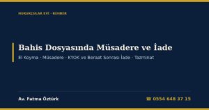 Bahis Dosyasında Müsadere ve El Konulan Paranın İadesi 2026: 7258 m.5, TCK 54-55, KYOK, Beraat ve HAGB Sonrası Akıbet, CMK 131-132 ve 256, Tazminat ve İade Talep Dilekçesi Örneği
