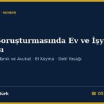 Bahis Soruşturmasında Ev ve İşyeri Araması 2026: Arama Kararı, Gece Araması Yasağı (CMK 118), Tanık ve Avukat Güvencesi, El Koyma Süreleri ve Hukuka Aykırı Delil