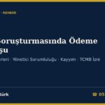 Bahis Soruşturmasında Ödeme Kuruluşu ve Şirket 2026: Tüzel Kişiye Güvenlik Tedbiri (TCK 60, 7258 m.5), TCMB İzni (6493), MASAK Yükümlülükleri, Yönetici Sorumluluğu, Kayyım (CMK 133) ve İtiraz Dilekçesi