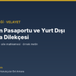 Çocuğun Pasaportu ve Yurt Dışı İzni Dava Dilekçesi — Hukukçular Evi Ankara