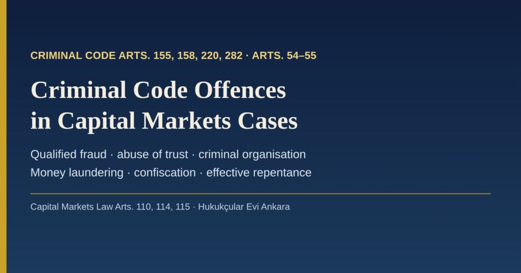 Criminal Code Offences in Turkish Capital Markets Cases: Qualified Fraud, Abuse of Trust, Criminal Organisation, Money Laundering and Confiscation Criminal Code Offences in Turkish Capital Markets Cases: Qualified Fraud, Abuse of Trust, Criminal Organisation, Money Laundering and Confiscation
