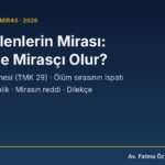 Depremde ve afette ölenlerin mirası: birlikte ölüm karinesi, ölüm kaydı ve gaiplik