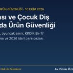 Diş fırçası ve çocuk diş fırçasında ürün güvenliği 2026: TS EN ISO 20126, oyuncak sınırı, KKDİK Ek-17, toplatma ve idari para cezası rehberi kapak görseli