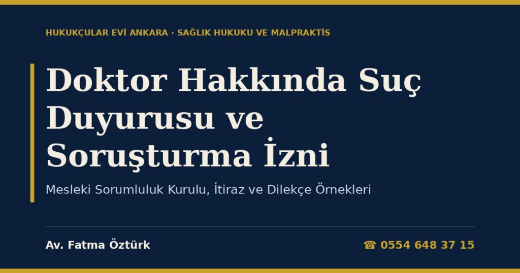 Doktor Hakkında Suç Duyurusu ve Soruşturma İzni: Mesleki Sorumluluk Kurulu, İtiraz ve Dilekçe Örnekleri Doktor Hakkında Suç Duyurusu ve Soruşturma İzni: Mesleki Sorumluluk Kurulu, İtiraz ve Dilekçe Örnekleri