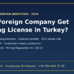Can a foreign company get a mining license in Turkey: Turkish company requirement, license transfer, 10% share transfer permission, Law No. 7554, EIA and investment treaty protection