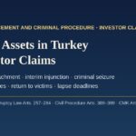 Freezing assets in Turkey for investor claims: precautionary attachment, interim injunction and criminal seizure