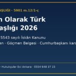 Göçmen olarak Türk vatandaşlığı 2026 — Türk soylular için 5543 sayılı İskân Kanunu, Göçmen Belgesi, 5901 m.12/1-ç