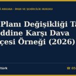 İmar Planı Değişikliği Talebi ve Reddine Karşı Dava Dilekçesi Örneği (2026) — İmar m.8/b