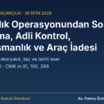 Kaçakçılık operasyonundan sonra tutuklama, adli kontrol, etkin pişmanlık ve araç iadesi: 5607 sayılı Kanun ve CMK hukuki analiz