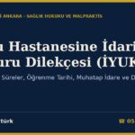 Kamu Hastanesine İdari Başvuru Dilekçesi (İYUK 13): Tıbbi Hatada Süreler, Öğrenme Tarihi, Muhatap İdare ve Dilekçe Örnekleri