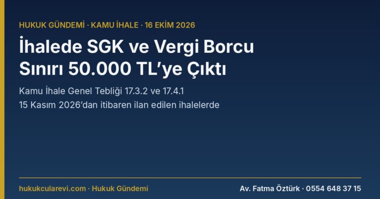 Kamu İhalelerinde SGK Prim ve Vergi Borcu Sınırı 50.000 TL’ye Çıktı: 15 Kasım 2026’dan İtibaren İlan Edilen İhalelerde Geçerli