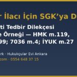 Kanser ilacı için SGK’ya dava ve ihtiyati tedbir dilekçesi örneği: iş mahkemesi, teminatsız tedbir, uygulama, itiraz ve istinaf dilekçeleri