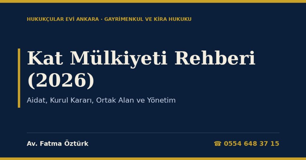 Kat Mülkiyeti Rehberi (2026): Aidat, Kurul Kararı, Ortak Alan ve Yönetim Kat Mülkiyeti Rehberi (2026): Aidat, Kurul Kararı, Ortak Alan ve Yönetim
