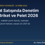 Katı yakıt satışında denetim 2026: kömür, briket ve pelet satış izin belgesi, mahalli çevre kurulu, numune ve Çevre Kanunu cezası