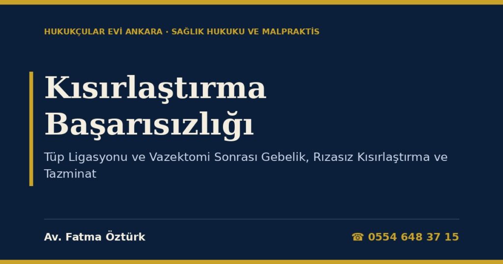 Kısırlaştırma Başarısızlığı: Tüp Ligasyonu ve Vazektomi Sonrası Gebelik, Rızasız Kısırlaştırma ve Tazminat Kısırlaştırma Başarısızlığı: Tüp Ligasyonu ve Vazektomi Sonrası Gebelik, Rızasız Kısırlaştırma ve Tazminat