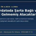 Konkordatoda şarta bağlı ve vadesi gelmemiş alacaklar: İİK m.302/6 oran kararı, kefil ve teminat mektubu, İİK m.308/b
