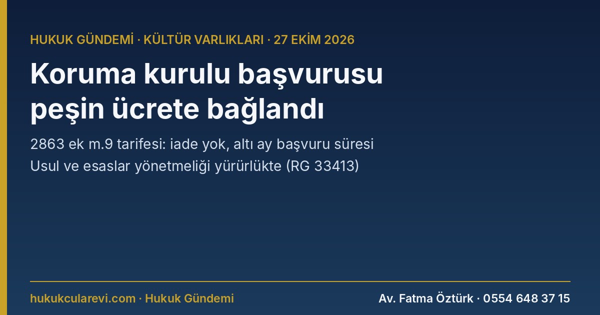 Koruma Kurulu ve Kültür Varlığı Başvuruları Ücretli: 2863 Ek 9 Bedel Yönetmeliği Yayımlandı — İade Yok, Altı Ay Süre (RG 33413)