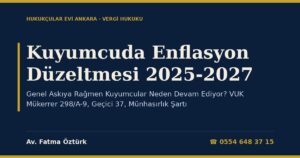 Kuyumcuda Enflasyon Düzeltmesi 2025-2027: Genel Askıya Rağmen Kuyumcular Neden Devam Ediyor? VUK Mükerrer 298/A-9, Geçici 37, Münhasırlık Şartı, Yeniden Değerleme Yasağı, İnceleme ve Dava
