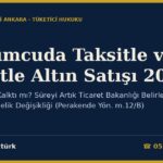Kuyumcuda Taksitle ve Senetle Altın Satışı 2026: Taksit Sınırı Kalktı mı? Süreyi Artık Ticaret Bakanlığı Belirleyecek — 15 Ekim Yönetmelik Değişikliği (Perakende Yön. m.12/B), Kredi Kartında BDDK Kuralı, Senet Kuralı ve Muacceliyet (TKHK m.4/5, 17-21