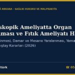 Laparoskopik Ameliyatta Organ Yaralanması ve Fıtık Ameliyatı Hataları: Bağırsak Delinmesi, Damar ve Mesane Yaralanması, Yama, Onam ve Yargıtay–Danıştay Kararları (2026)
