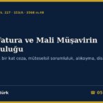 Sahte Fatura ve Mali Müşavirin Sorumluluğu 2026: Hapis Cezası ve İştirak (VUK 359-360, TCK 37-39), Bir Kat Vergi Ziyaı Cezası, Beyanname İmzasından Müteselsil Sorumluluk (VUK Mük. 227), Üç Yıl Alıkoyma ve Teminat (VUK 153/A), Disiplin (3568 m.48) ve Dilekçe Örnekleri