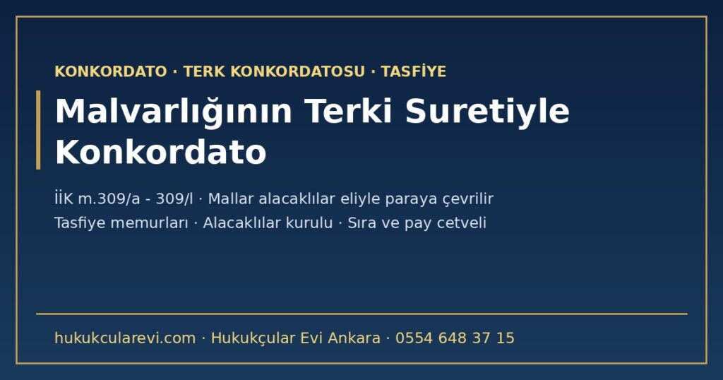 Malvarlığının Terki Suretiyle Konkordato 2026: Tasfiye Memurları, Alacaklılar Kurulu, Paraya Çevirme, Rehinli Alacaklar, Sıra ve Pay Cetveli, İptal Davaları (İİK m.309/a-309/l) Malvarlığının Terki Suretiyle Konkordato 2026: Tasfiye Memurları, Alacaklılar Kurulu, Paraya Çevirme, Rehinli Alacaklar, Sıra ve Pay Cetveli, İptal Davaları (İİK m.309/a-309/l)