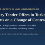 Mandatory tender offers in Turkey: Capital Markets Law Article 26, Communiqué II-26.1 and the rights of minority shareholders