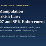Market manipulation under Turkish law: Capital Markets Law Article 107 and SPK enforcement