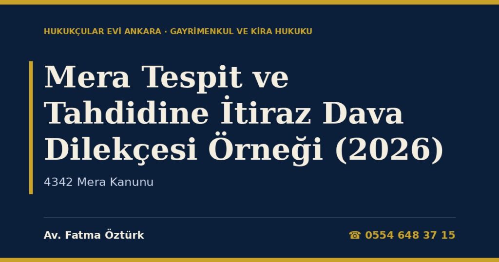 Mera Tespit ve Tahdidine İtiraz Dava Dilekçesi Örneği (2026) — 4342 Mera Kanunu Mera Tespit ve Tahdidine İtiraz Dava Dilekçesi Örneği (2026) — 4342 Mera Kanunu