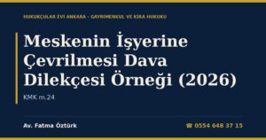 Meskenin İşyerine Çevrilmesi Dava Dilekçesi Örneği (2026) — KMK m.24
