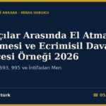Mirasçılar Arasında El Atmanın Önlenmesi ve Ecrimisil Dava Dilekçesi Örneği 2026 — TMK m.683, 693, 995 ve İntifadan Men