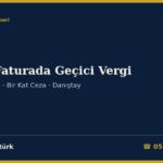 Sahte Faturada Geçici Vergi 2026: Mahsup Süresi Geçen Geçici Vergi Aslı Aranmaz, Geçici Vergi Üzerinden Ceza Bir Kat Uygulanır, Yargılama Sırasında Mahsup Süresinin Geçmesi, GVK Mükerrer 120, KVK 32/2 ve 34/4, Danıştay Kararları ve Dilekçe Örnekleri