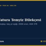 Sahte Fatura Temyiz Dilekçesi 2026: Ceza Davasında Yargıtay (CMK 286 Beş Yıl Eşiği, 289 Hukuka Kesin Aykırılık), Vergi Davasında Danıştay (İYUK 46, 1.661.000 TL Sınırı, 7589 Değişikliği), Tahsilat ve Yürütmeyi Durdurma, VUK 379 Kanun Yolundan Vazgeçme ve Dilekçe Örnekleri