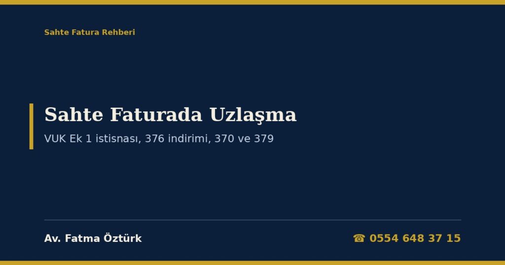 Sahte Faturada Uzlaşma Yapılabilir mi? 2026: VUK Ek Madde 1 ve Ek Madde 11’deki VUK 359 İstisnası, 7524 Sayılı Kanunla Vergi Aslının Uzlaşmadan Çıkarılması, Üç Kat Vergi Ziyaı Cezasında VUK 376 Yarı İndirimi, Ön Tespit Yazısı (VUK 370/b), Kanun Yolundan Vazgeçme (VUK 379), Ödeme mi Dava mı Hesabı ve Dilekçe Örnekleri Sahte Faturada Uzlaşma Yapılabilir mi? 2026: VUK Ek Madde 1 ve Ek Madde 11’deki VUK 359 İstisnası, 7524 Sayılı Kanunla Vergi Aslının Uzlaşmadan Çıkarılması, Üç Kat Vergi Ziyaı Cezasında VUK 376 Yarı İndirimi, Ön Tespit Yazısı (VUK 370/b), Kanun Yolundan Vazgeçme (VUK 379), Ödeme mi Dava mı Hesabı ve Dilekçe Örnekleri