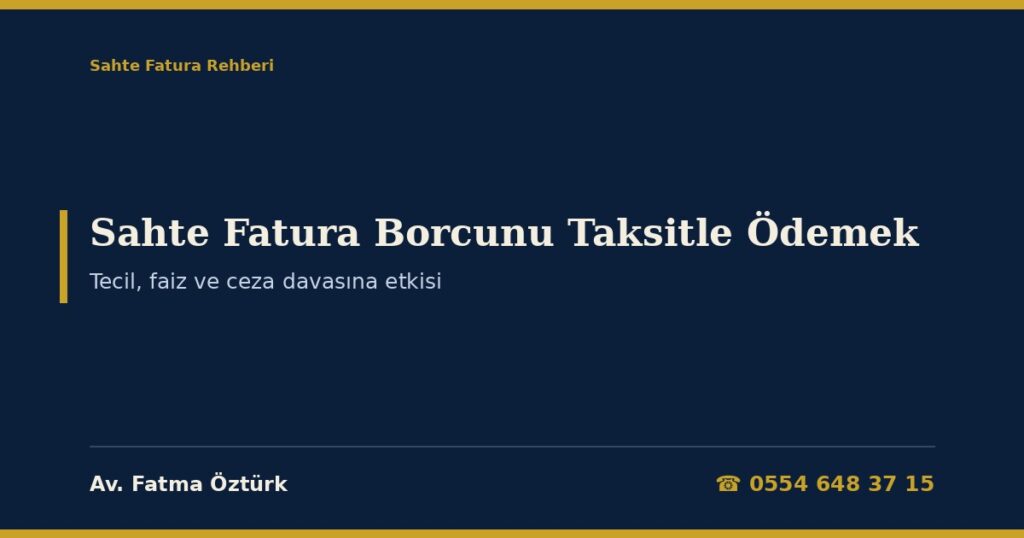 Sahte Fatura Vergi ve Ceza Borcu Taksitlendirilir mi? 2026: 6183 m.48 Tecil (72 Ay, 10 Milyon TL’ye Kadar Teminatsız, Yıllık %39 Tecil Faizi), m.48/A’da VUK 359 Mahkûmiyeti Engeli, Dava Sırasında Ödeme ve Gecikme Faizi (VUK 112/3), Ceza Davasında Ödeme İndirimi ve Dilekçe Örnekleri Sahte Fatura Vergi ve Ceza Borcu Taksitlendirilir mi? 2026: 6183 m.48 Tecil (72 Ay, 10 Milyon TL’ye Kadar Teminatsız, Yıllık %39 Tecil Faizi), m.48/A’da VUK 359 Mahkûmiyeti Engeli, Dava Sırasında Ödeme ve Gecikme Faizi (VUK 112/3), Ceza Davasında Ödeme İndirimi ve Dilekçe Örnekleri