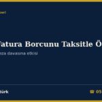 Sahte Fatura Vergi ve Ceza Borcu Taksitlendirilir mi? 2026: 6183 m.48 Tecil (72 Ay, 10 Milyon TL’ye Kadar Teminatsız, Yıllık Tecil Faizi), m.48/A’da VUK 359 Mahkûmiyeti Engeli, Dava Sırasında Ödeme ve Gecikme Faizi (VUK 112/3), Ceza Davasında Ödeme İndirimi ve Dilekçe Örnekleri