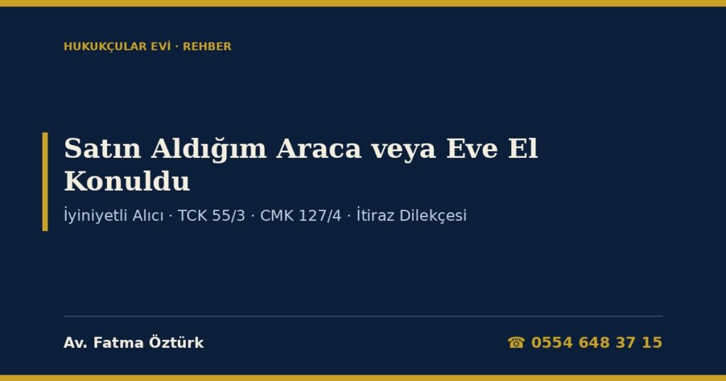Bahis Şüphelisinden Satın Aldığım Araca veya Eve El Konuldu 2026: İyiniyetli Alıcının Hakları — Müsadere Yasağı (TCK 54/1, 55/3), İyiniyet ve Şerh (TMK 3, 1020, 1023), Hâkimden Karar İsteme ve İtiraz (CMK 127/4, 131, 132/5, 268), Satıcıya Karşı Haklar (TBK 36, 39, 214) ve Tazminat (CMK 141/1-j) Bahis Şüphelisinden Satın Aldığım Araca veya Eve El Konuldu 2026: İyiniyetli Alıcının Hakları — Müsadere Yasağı (TCK 54/1, 55/3), İyiniyet ve Şerh (TMK 3, 1020, 1023), Hâkimden Karar İsteme ve İtiraz (CMK 127/4, 131, 132/5, 268), Satıcıya Karşı Haklar (TBK 36, 39, 214) ve Tazminat (CMK 141/1-j)