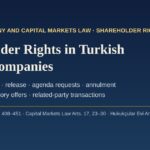 Shareholder rights in Turkish listed companies: general meetings, release, annulment actions and exit rights