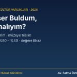 Tarihi eser bulunca bildirim, müzeye teslim ve bulana ikramiye