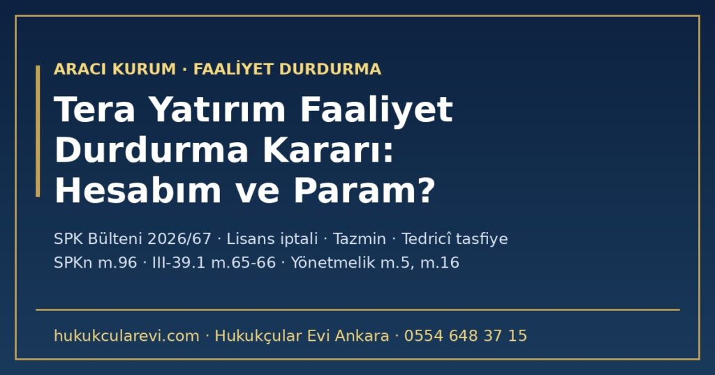 Tera Yatırım Faaliyet Durdurma Kararı 2026: SPK Bülteni 2026/67 ve SPKn m.96 — Müşterinin Hesabı, Hisseleri ve Parası İçin Karar Ne Diyor, Ne Demiyor? Tera Yatırım Faaliyet Durdurma Kararı 2026: SPK Bülteni 2026/67 ve SPKn m.96 — Müşterinin Hesabı, Hisseleri ve Parası İçin Karar Ne Diyor, Ne Demiyor?