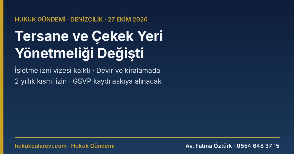 Tersane ve Çekek Yerlerinde İşletme İzni Vizesi Kaldırıldı: Devir ve Kiralamada 2 Yıllık Kısmi İzin, Eksiklikte GSVP Askısı (RG 33413)